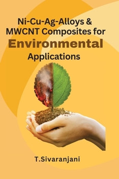 Paperback Ni-Cu-Ag-Alloys & MWCNT Composites for Environmental Applications [Large Print] Book