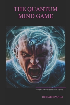 Paperback The Quantum Mind Game: Where The Ultimate Heist Is Within The Mind Book