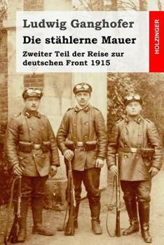 Die stählerne Mauer - Book #2 of the Reise zur deutschen Front