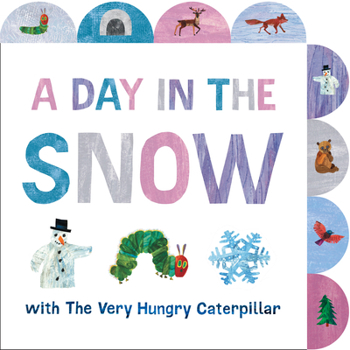 Board book A Day in the Snow with the Very Hungry Caterpillar: A Tabbed Board Book