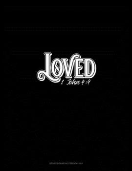 Loved - 1 John 4: 9: Storyboard Notebook 1.85:1