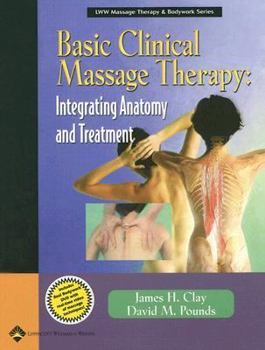 Hardcover Basic Clinical Massage Therapy: Integrating Anatomy and Treatment [With DVD] Book