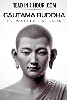 Paperback Gautama Buddha Biography - Read in 1 Hour: Follow Siddhartha's evolution from privileged royal heir to ascetic wanderer, and eventually, the awakened Book
