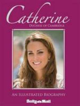 Hardcover Catherine, Duchess of Cambridge: An Illustrated Biography Book