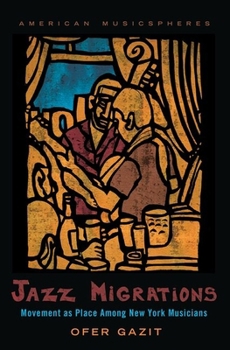 Paperback Jazz Migrations: Movement as Place Among New York Musicians Book