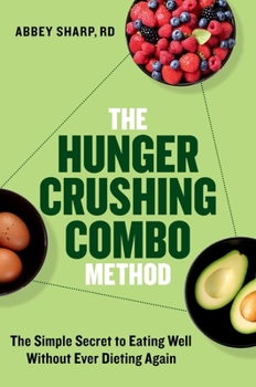 Hardcover The Hunger Crushing Combo Method: The Simple Secret to Eating Well Without Ever Dieting Again Book