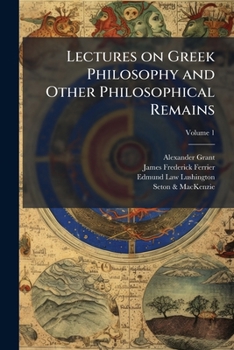 Paperback Lectures on Greek Philosophy and Other Philosophical Remains; Volume 1 Book