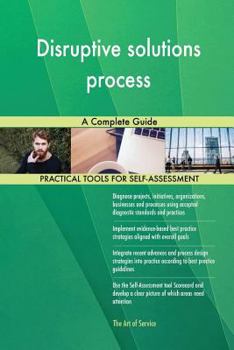 Paperback Disruptive solutions process: A Complete Guide Book