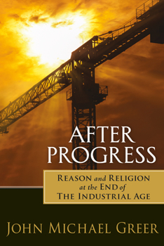 Paperback After Progress: Reason and Religion at the End of the Industrial Age Book