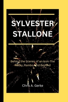Paperback Sylvester Stallone: Behind the Scenes of an Icon-The Rocky, Rambo, and Beyond Book