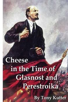 Paperback Cheese in the Time of Glasnost and Perestroika Book