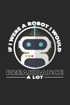 Robot Breakdance: 6x9 Breakdancing | dotgrid | dot grid paper | notebook | notes