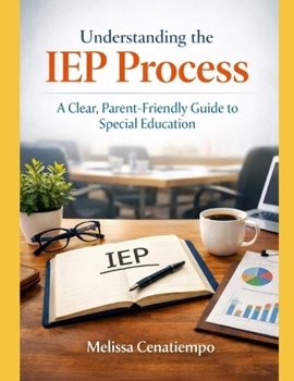 Paperback Understanding the IEP Process: A Clear, Parent-Friendly Guide to Special Education Book