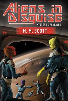 Paperback Aliens in Disguise: Mysteries Revealed Book