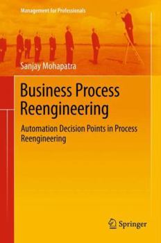 Hardcover Business Process Reengineering: Automation Decision Points in Process Reengineering Book