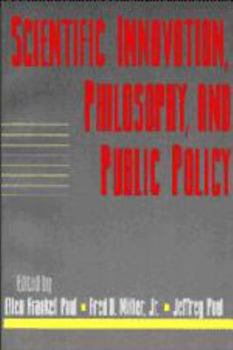 Scientific Innovation, Philosophy, and Public Policy: Volume 13, Part 2 - Book  of the Social Philosophy and Policy