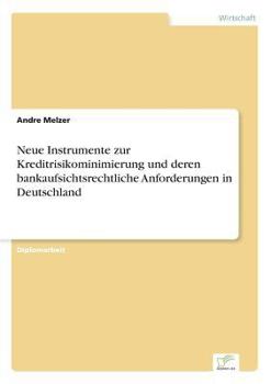Paperback Neue Instrumente zur Kreditrisikominimierung und deren bankaufsichtsrechtliche Anforderungen in Deutschland [German] Book