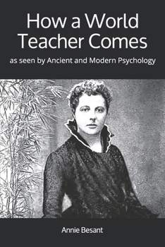 Paperback How a World Teacher Comes: as seen by Ancient and Modern Psychology Book