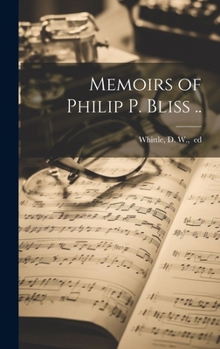 Hardcover Memoirs of Philip P. Bliss .. Book