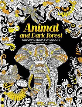 Paperback Animal and Dark Forest Coloring Book For Adults: Stress Relieving Patterns for Relaxation, Sheep, Horse, Elephant, Raccoon, Butterfly and more in Both Book