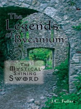 Paperback The Legends of Bycanium: The Mystical Shining Sword Book