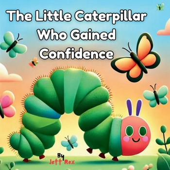 Paperback The Little Caterpillar Who Gained Confidence Book