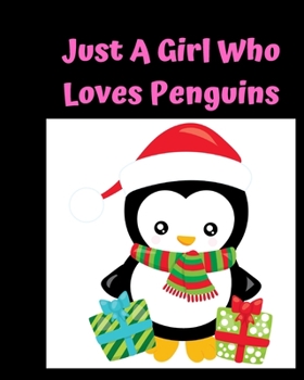 Just A Girl Who Loves Penguins: Pretty Notebook Journal Blank Lined, Cute Penguin for Girls, Perfectly Suited Taking Notes in Class, Funny Penguin Gifts For Girls - 110 Pages