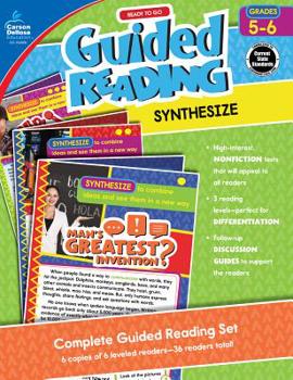 Ready to Go Guided Reading: Synthesize, Grades 5 - 6