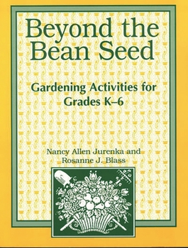 Paperback Beyond the Bean Seed: Gardening Activities for Grades K6 Book