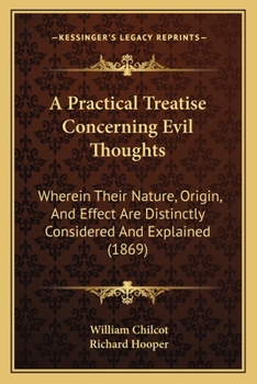 Paperback A Practical Treatise Concerning Evil Thoughts: Wherein Their Nature, Origin, And Effect Are Distinctly Considered And Explained (1869) Book