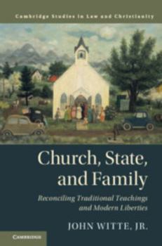 Hardcover Church, State, and Family: Reconciling Traditional Teachings and Modern Liberties Book