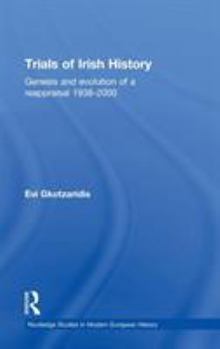 Trials of Irish History: Genesis and Evolution of a Reappraisal - Book  of the Reappraisals in Irish History