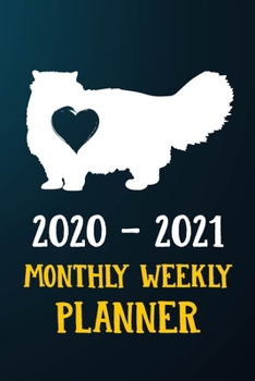 2020 2021 Monthly Weekly Planner: Persian Kitten Cat 2020 2021 Monthly Weekly Daily Planner Calendar Schedule Organizer Appointment Journal Notebook For Persian Cat Owners and Kitten Lovers