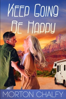 Paperback Keep Going, Be Happy: A Romantic "On The Road" For Adults! Book