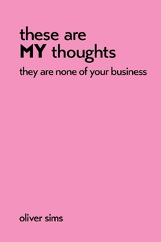 Paperback these are MY thoughts they are none of your business Book