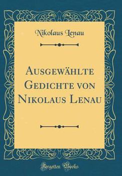 Hardcover Ausgew?hlte Gedichte Von Nikolaus Lenau (Classic Reprint) [German] Book