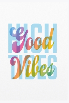 High Tides Good Vibes Notebook: Dot Grid 6x9 Dotted Bullet Journal and Notebook with good Vibes 120 Pages