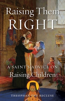 Paperback Raising Them Right: A Saint's Advice on Raising Children Book