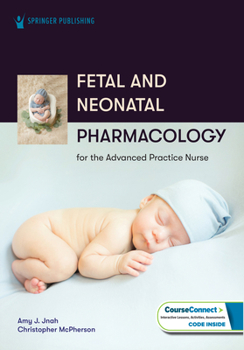 Paperback Fetal and Neonatal Pharmacology for the Advanced Practice Nurse Book