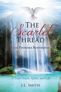 Paperback The Scarlet Thread: God Promises Restoration: A New Heart, Spirit, and Life Book