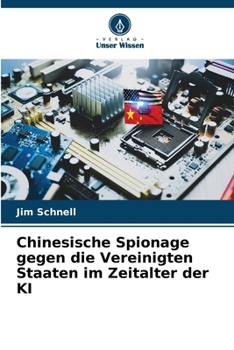 Chinesische Spionage gegen die Vereinigten Staaten im Zeitalter der KI (German Edition)