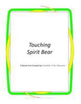 Paperback Touching Spirit Bear: A Novel Unit Created by Creativity in the Classroom Book