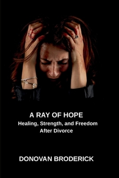 Paperback A Ray of Hope, Healing, Strength, and Freedom After Divorce Book