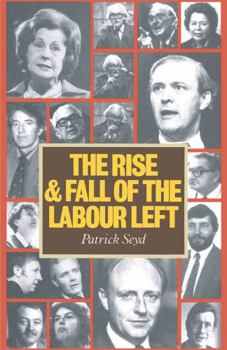Paperback The Rise and Fall of the Labour Left Book