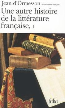 Une autre histoire de la littérature française, tome 1 - Book #1 of the Une autre histoire de la litterature francaise