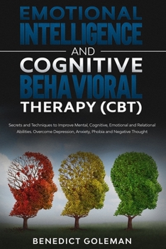 Paperback Emotional Intelligence & Cognitive Behavioral Therapy(CBT): Secrets and Techniques to Improve Mental, Cognitive, Emotional and Relational Abilities.Ov Book