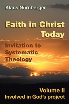 Paperback Faith in Christ today Invitation to Systematic Theology: Volume II Involved in God's project Book