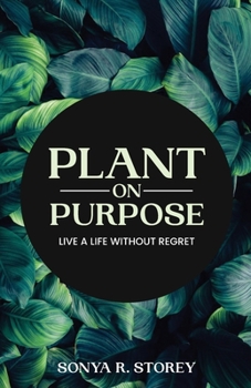 Paperback Plant on Purpose: Live a Life Without Regrets Book