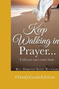 Paperback Keep Walking in Prayer...until you can't come back: #StudyGuideEdition Book