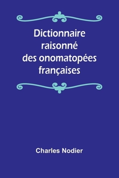 Paperback Dictionnaire raisonné des onomatopées françaises Book